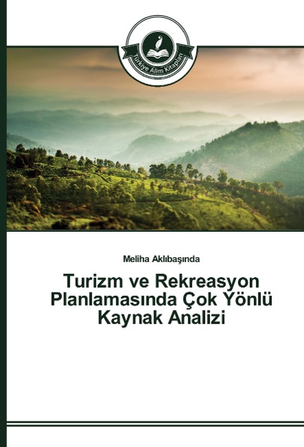 Turizm ve Rekreasyon Planlamas¿nda Çok Yönlü Kaynak Analizi - Meliha Akl¿ba¿¿nda