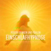 Cover-Bild zum Titel 'Positiv denken und fühlen - Geführte Hypnose für ein Leben in Licht und Leichtigkeit' von 'Patrick Lynen'