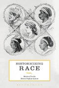 Cover-Bild zum Titel 'Historicizing Race' von 'Marius Turda, Maria Sophia Quine'