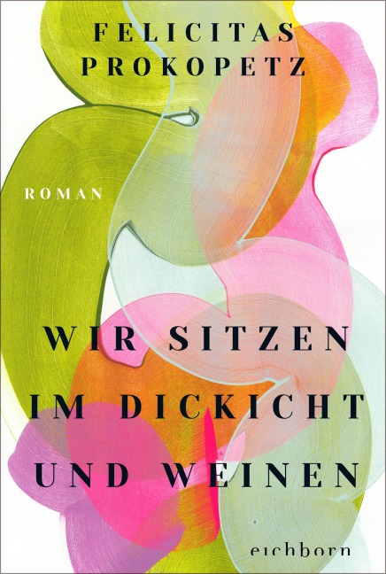 Wir sitzen im Dickicht und weinen - Felicitas Prokopetz