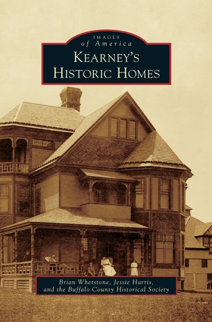 Kearney's Historic Homes - Brian Whetstone, Jessie Harris