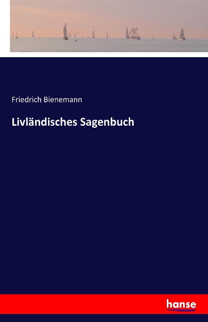 Livländisches Sagenbuch - Friedrich Bienemann