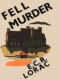 Cover-Bild zum Titel 'Fell Murder' von 'Lorac E. C. R. Lorac'