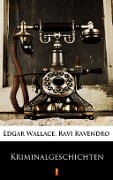 Kriminalgeschichten - Ravi Ravendro, Edgar Wallace