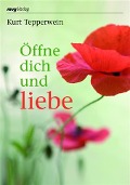 Cover-Bild zum Titel 'Öffne dich und liebe' von 'Kurt Tepperwein'