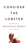 Cover-Bild zum Titel 'Consider the Lobster' von 'David Foster Wallace'