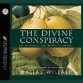 Divine Conspiracy: Rediscovering Our Hidden Life in God - Dallas Willard