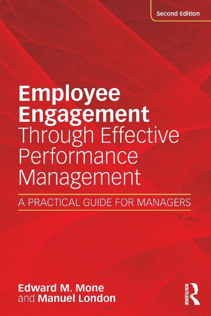 Employee Engagement Through Effective Performance Management - Edward Mone, Edward M. Mone, Manuel London