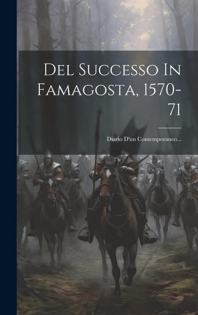 Del Successo In Famagosta, 1570-71: Diario D'un Contemporaneo... - Anonymous