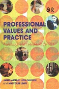 Cover-Bild zum Titel 'Professional Values and Practice' von 'James Arthur, Jon Davison, Malcolm Lewis'