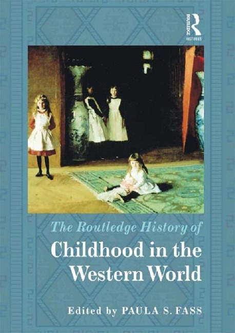 The Routledge History of Childhood in the Western World - 