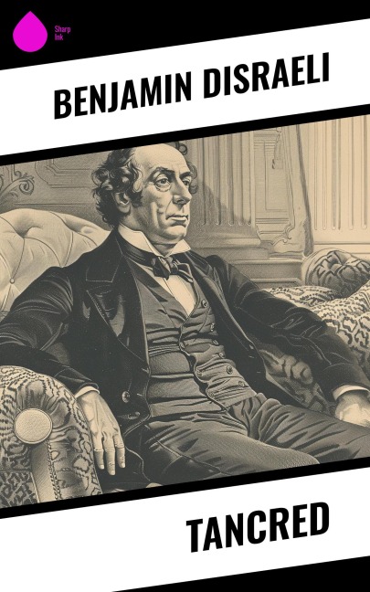Tancred - Benjamin Disraeli