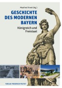 Cover-Bild zum Titel 'Geschichte des modernen Bayern' von 'Matthias Bischel, Wolf Volker Weigand, Daniel Rittenauer, Peter Jakob Kock'