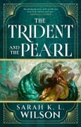 Cover-Bild zum Titel 'The Trident and the Pearl' von 'Sarah K. L. Wilson'