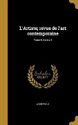 Cover-Bild zum Titel 'L'Artiste; revue de l'art contemporaine; Tome 6, Series 2' von ''
