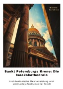 Cover-Bild zum Titel 'Sankt Petersburgs Krone: Die Isaakskathedrale' von 'Marina Sorokina'