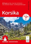 Cover-Bild zum Titel 'ROTHER Wanderführer Korsika. 88 Touren auf der 'Insel der Schönheit' - die schönsten Küsten- und Bergwanderungen' von 'Klaus Wolfsperger'