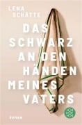 Cover-Bild zum Titel 'Das Schwarz an den Händen meines Vaters' von 'Lena Schätte'