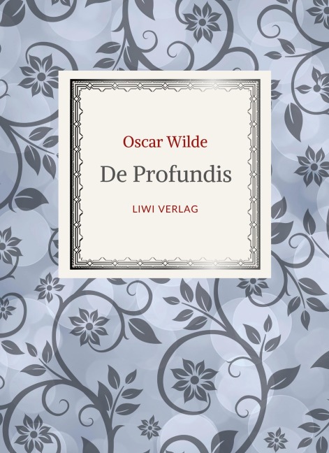 Oscar Wilde: De Profundis. Neuausgabe der Übersetzung von Max Meyerfeld - Oscar Wilde