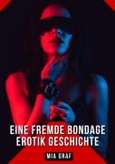 Cover-Bild zum Titel 'Eine Fremde Bondage Erotik Geschichte' von 'Mia Graf'