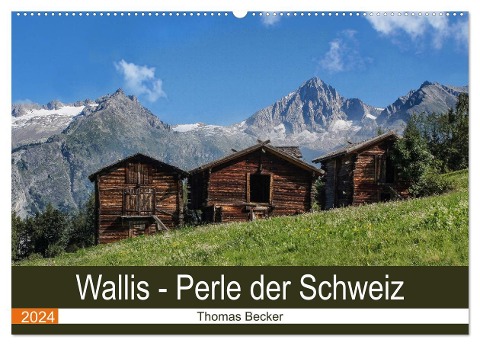 Wallis. Perle der Schweiz (Wandkalender 2024 DIN A2 quer), CALVENDO Monatskalender - Thomas Becker
