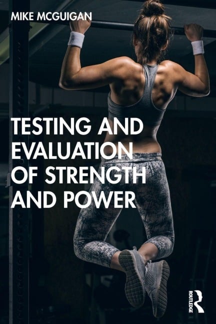 Testing and Evaluation of Strength and Power - Mike Mcguigan