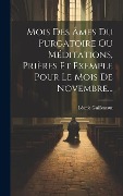 Cover-Bild zum Titel 'Mois Des Âmes Du Purgatoire Ou Méditations, Prières Et Exemple Pour Le Mois De Novembre...' von 'Léonie Guillemaut'