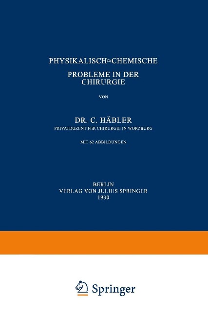 Physikalisch-Chemische Probleme in der Chirurgie - C. Häbler
