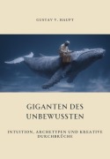 Cover-Bild zum Titel 'Giganten des Unbewussten' von 'Gustav v. Haupt'