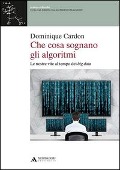 Cover-Bild zum Titel 'Che cosa sognano gli algoritmi. Le nostre vite al tempo dei big data' von 'Dominique Cardon'