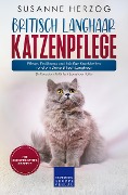 Cover-Bild zum Titel 'Britisch Langhaar Katzenpflege - Pflege, Ernährung und häufige Krankheiten rund um Deine Britisch Langhaar' von 'Susanne Herzog'