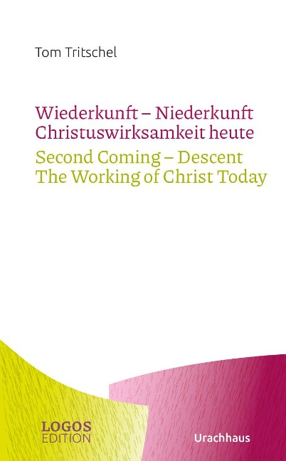 Tritschel,Wiederkunft - Niederkunft Christuswirksamkeit heute / Second Coming - Descent The Working of Christ Today - Tom Tritschel