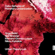 Cover-Bild zum Titel 'Data-Spheres of Planetary Urbanization' von 'Grga Ba¿i¿, Nikos Katsikis, Neil Brenner, Mariano Gomez-Luque'
