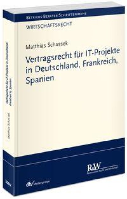 Vertragsrecht für IT-Projekte in Deutschland, Frankreich, Spanien - Matthias Schassek