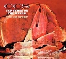 Tap Turns On The Water: The C.C.S.Story ~ 2 Disc - C. C. S.