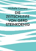 Die Zeitschleife von Gerd Steinkoenig - Michelle Connery