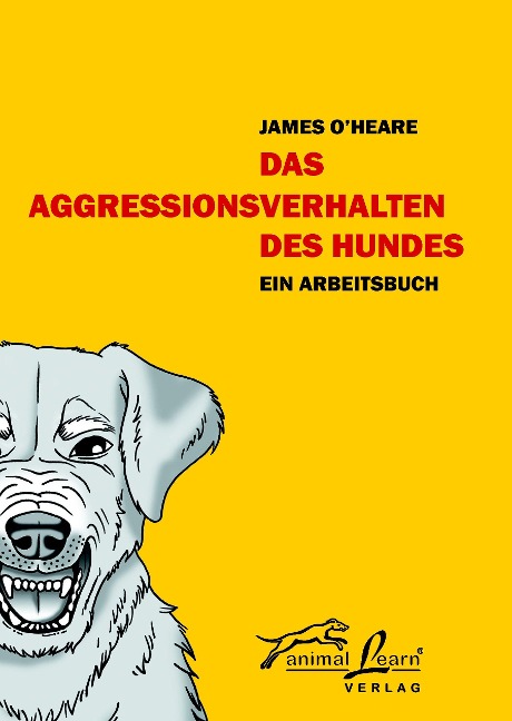 Das Aggressionsverhalten des Hundes - James O'Heare