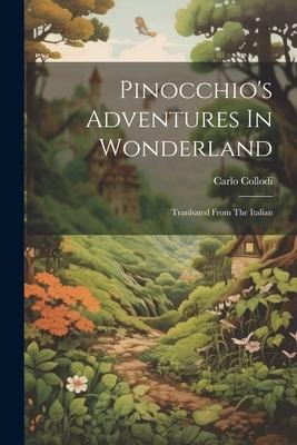Pinocchio's Adventures In Wonderland - Carlo Collodi