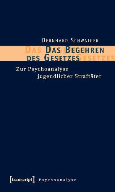 Das Begehren des Gesetzes - Bernhard Schwaiger