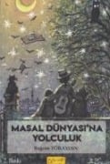 Masal Dünyasina Yolculuk - Bagcan Töraydin