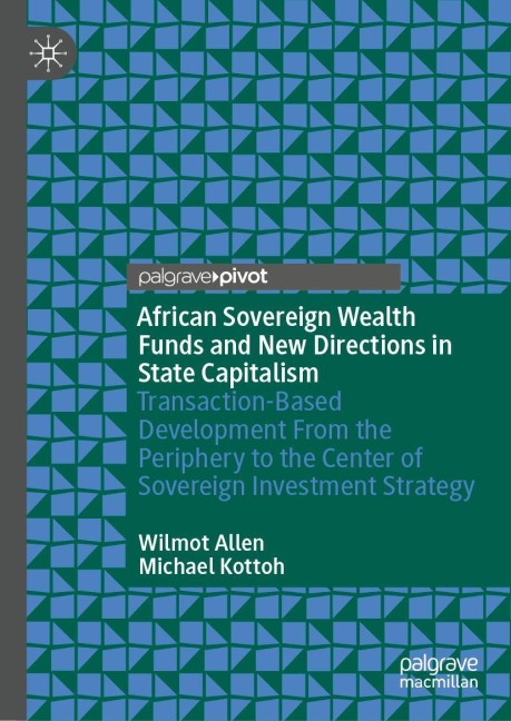 African Sovereign Wealth Funds and New Directions in State Capitalism - Michael Kottoh, Wilmot Allen