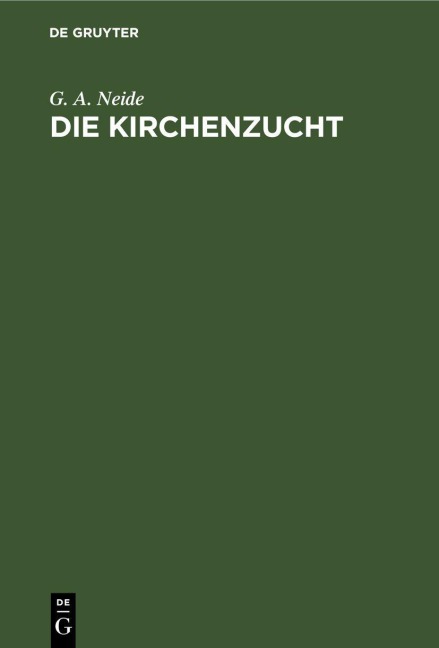 Die Kirchenzucht - G. A. Neide