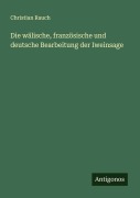 Cover-Bild zum Titel 'Die wälische, französische und deutsche Bearbeitung der Iweinsage' von 'Christian Rauch'