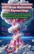 Cover-Bild zum Titel 'Volumetrische Illusionen: Die fraktale Mathematik des Raymarchings' von 'Marten Hornich'