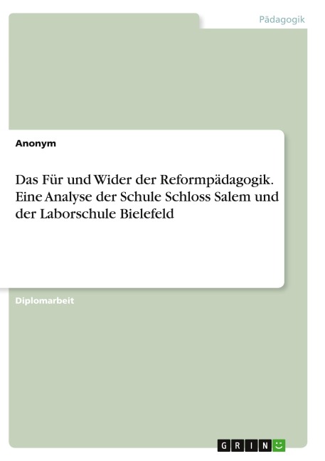 Das Für und Wider der Reformpädagogik. Eine Analyse der Schule Schloss Salem und der Laborschule Bielefeld - Anonymous