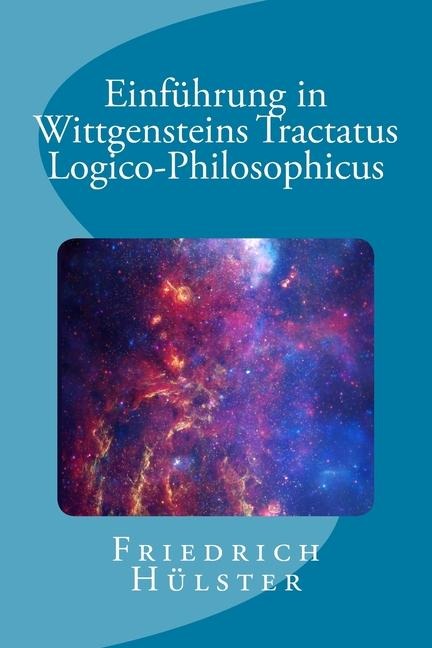 Einführung in Wittgensteins Tractatus Logico-Philosophicus - Friedrich Hulster
