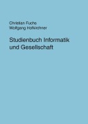 Cover-Bild zum Titel 'Studienbuch Informatik und Gesellschaft' von 'Christian Fuchs, Wolfgang Hofkirchner'