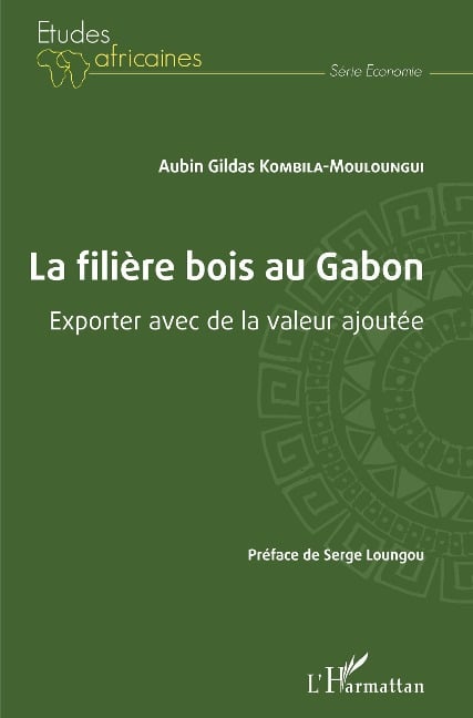 La filière bois au Gabon - Kombila-Mouloungui