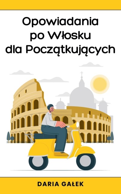 Opowiadania po W¿osku dla Pocz¿tkuj¿cych - Daria Ga¿ek