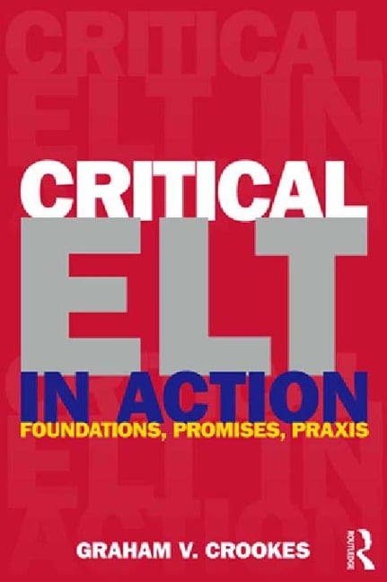 Critical ELT in Action - Graham V. Crookes